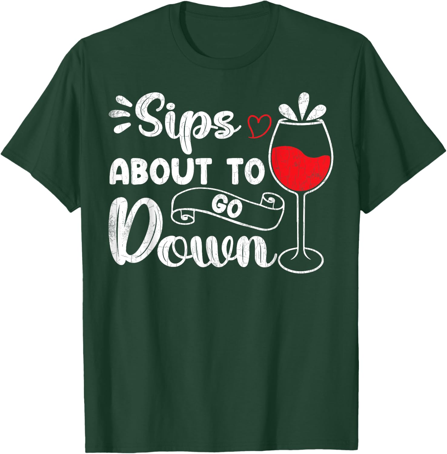 Sips About To Go Down Funny Wine Drinking Drinker Graphic T-Shirt - T-Shirt | Forest