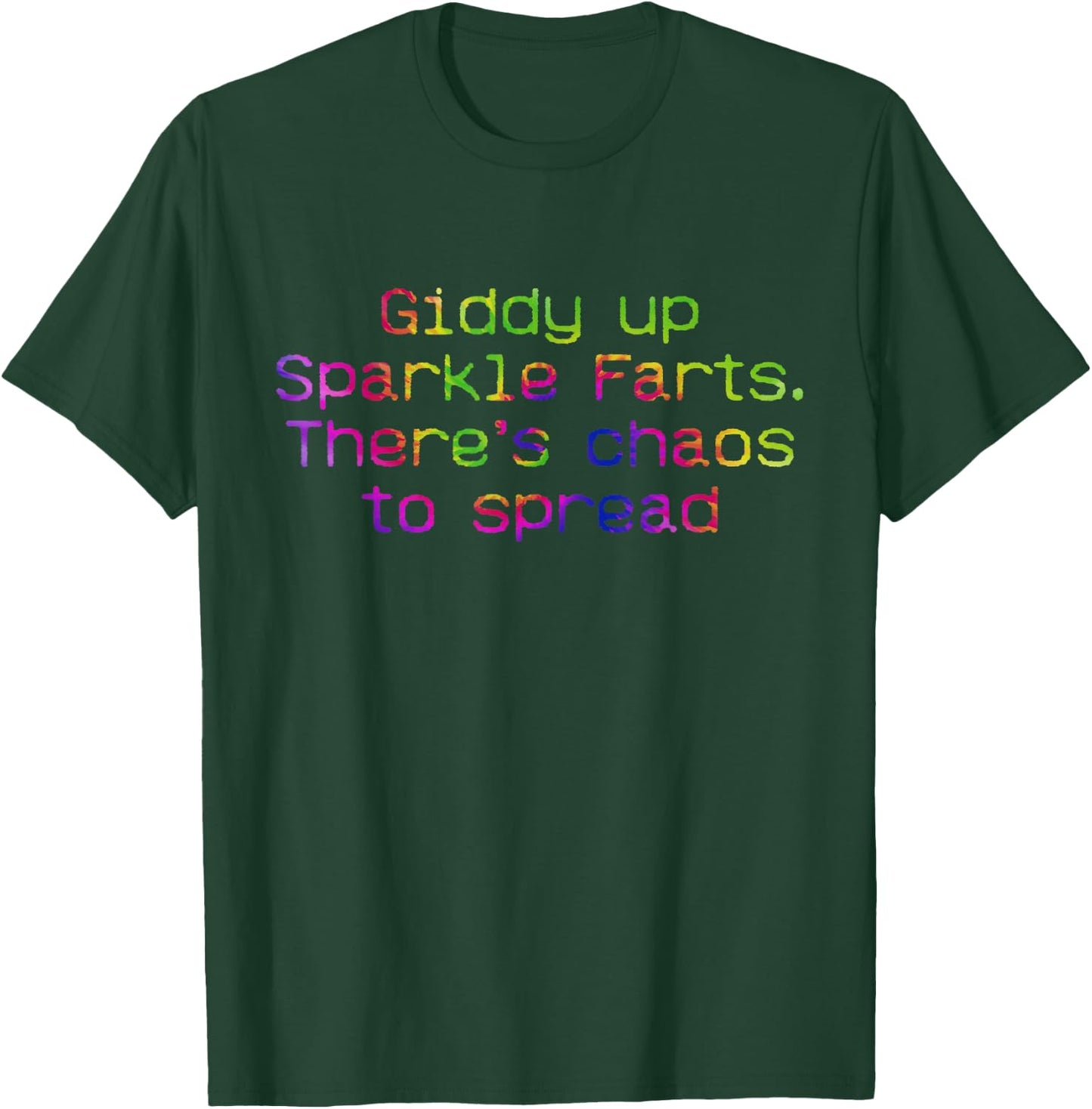 Giddy Up Sparkle Farts. There’s Chaos To Spread Apparel T-Shirt - T-Shirt | Forest
