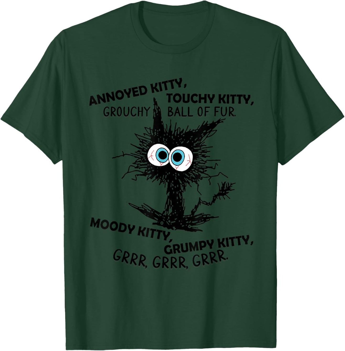 Annoyed Kitty Touchy Kitty Grouchy Ball Of Fur Moody Grumpy T-Shirt - T-Shirt | Forest