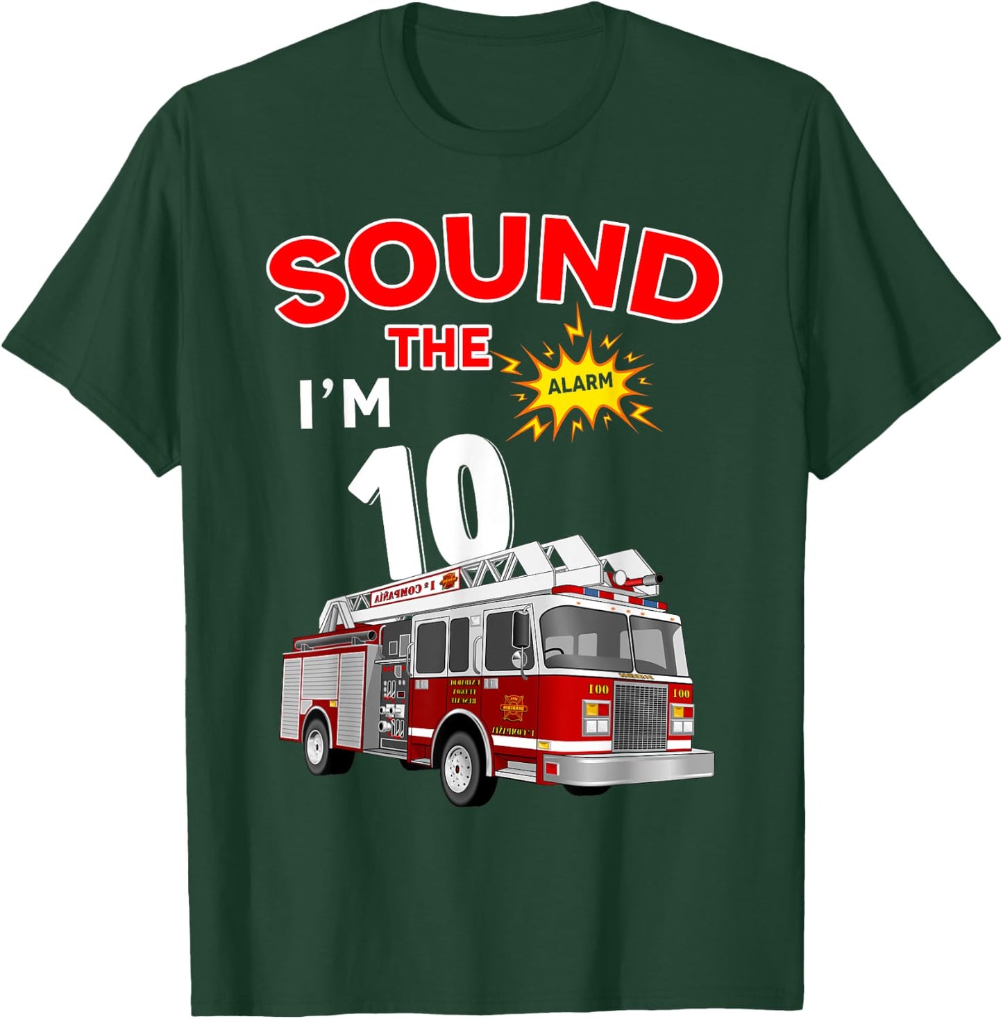 Sound the Alarm I'm 10! Kids Fire Truck Firefighter Birthday T-Shirt - T-Shirt | Forest