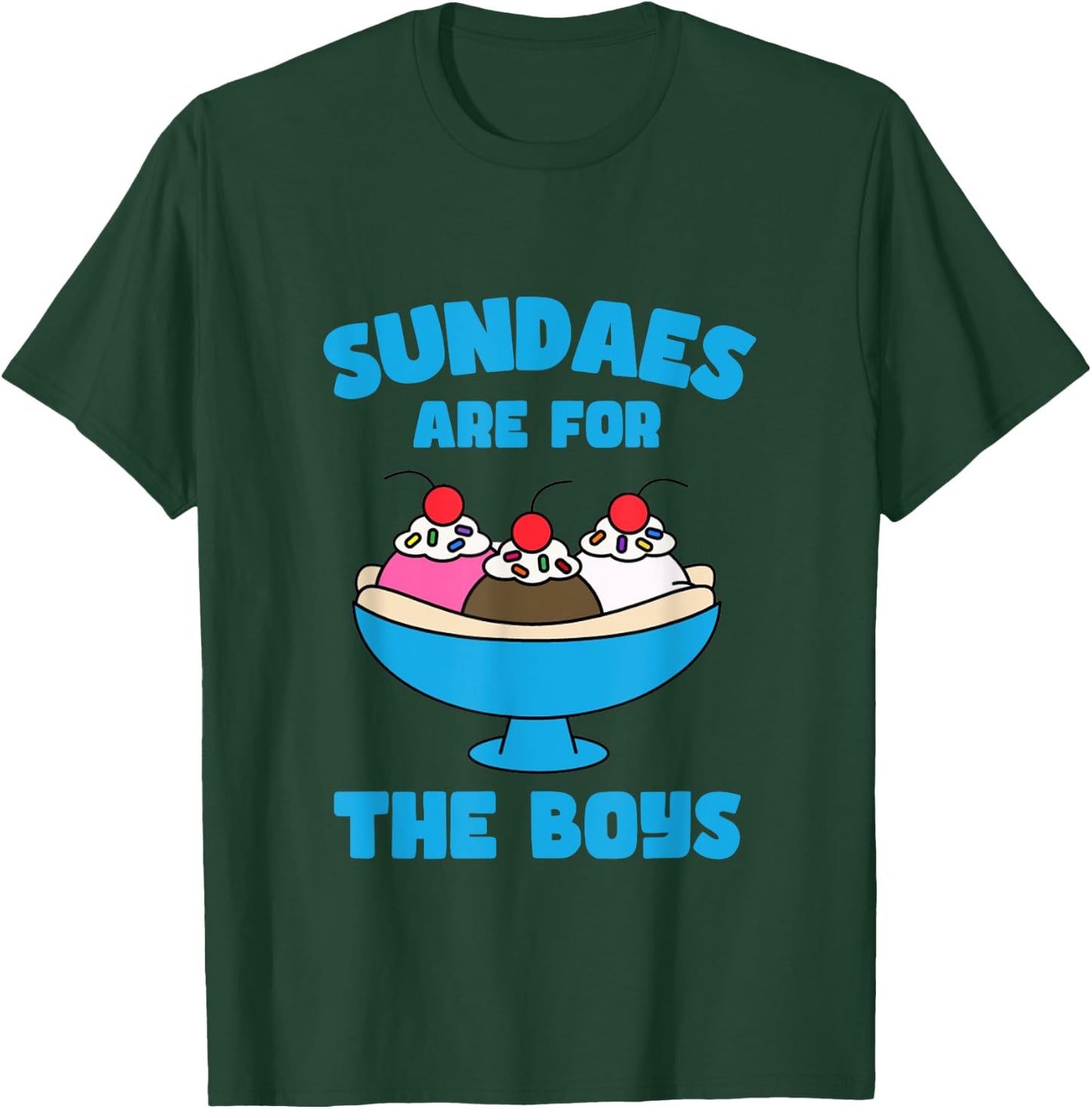 Funny Sundae Ice Cream Sundaes Are For The Boys Dessert T-Shirt - T-Shirt | Forest