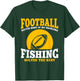 Funny Football And Fishing Outfit Love Catch Fish T-Shirt - T-Shirt | Forest