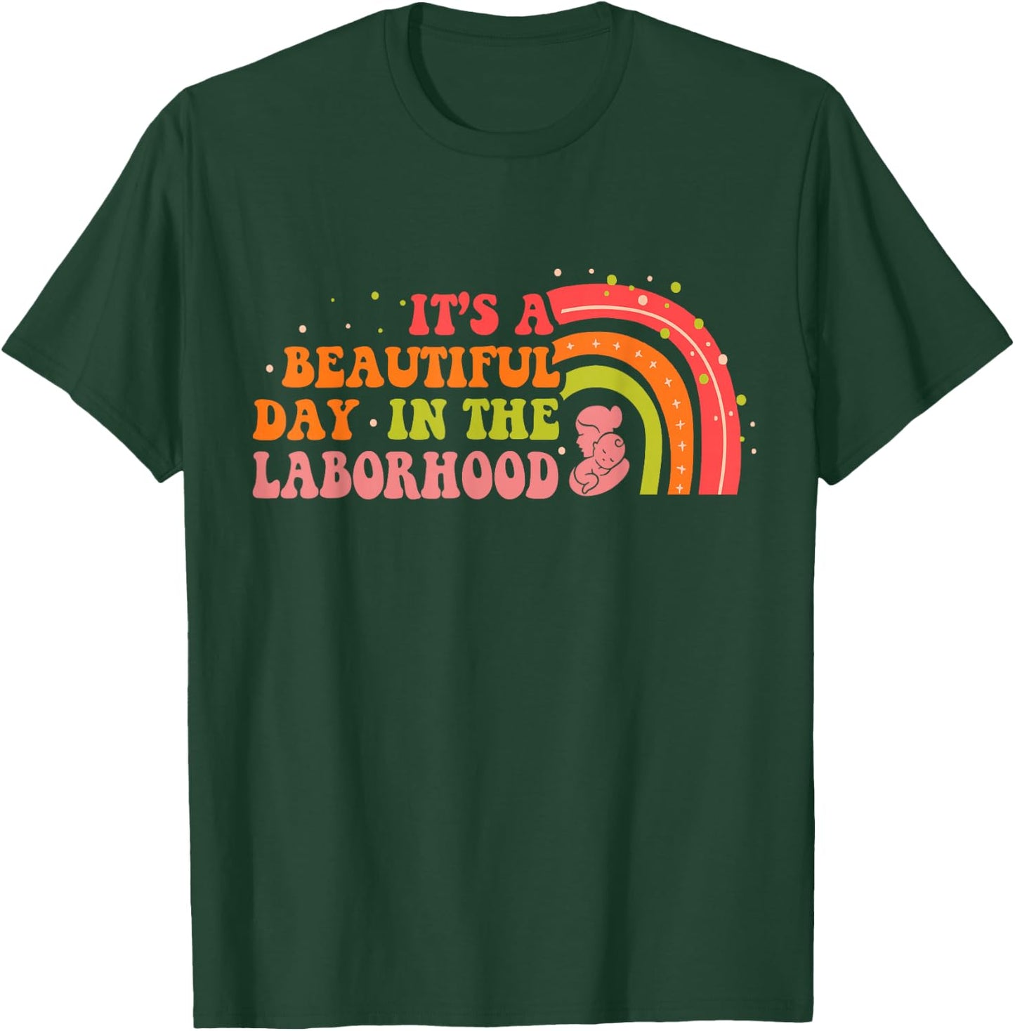 Beautiful Day In The Laborhood Birth Worker Doula Midwife T-Shirt - T-Shirt | Forest
