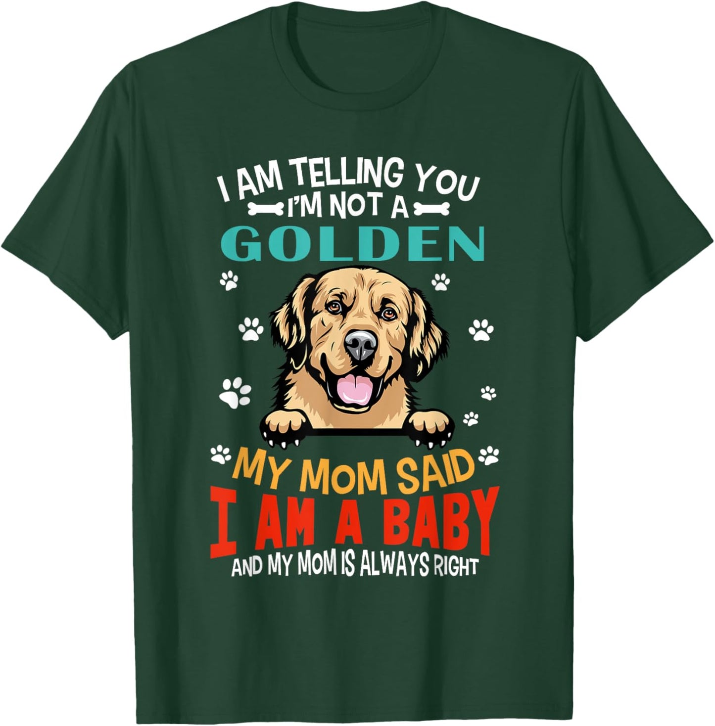 I Am Telling You I'm Not A Golden Retriever Dog Mom Puppy Women Girls Kids T-Shirt - T-Shirt | Forest