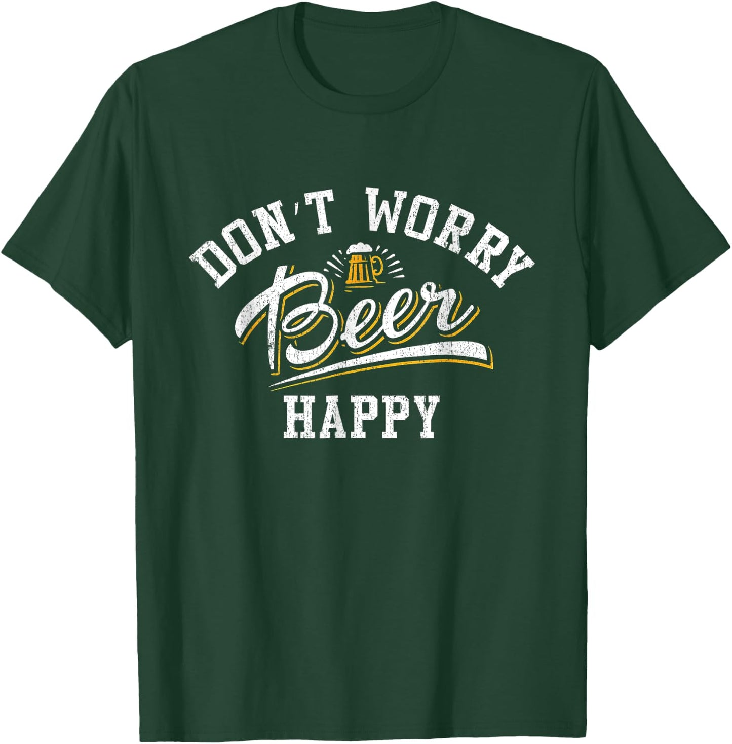 Oktoberfest Funny Beer Don't Worry Beer Happy, Drinking s, B T-Shirt - T-Shirt | Forest