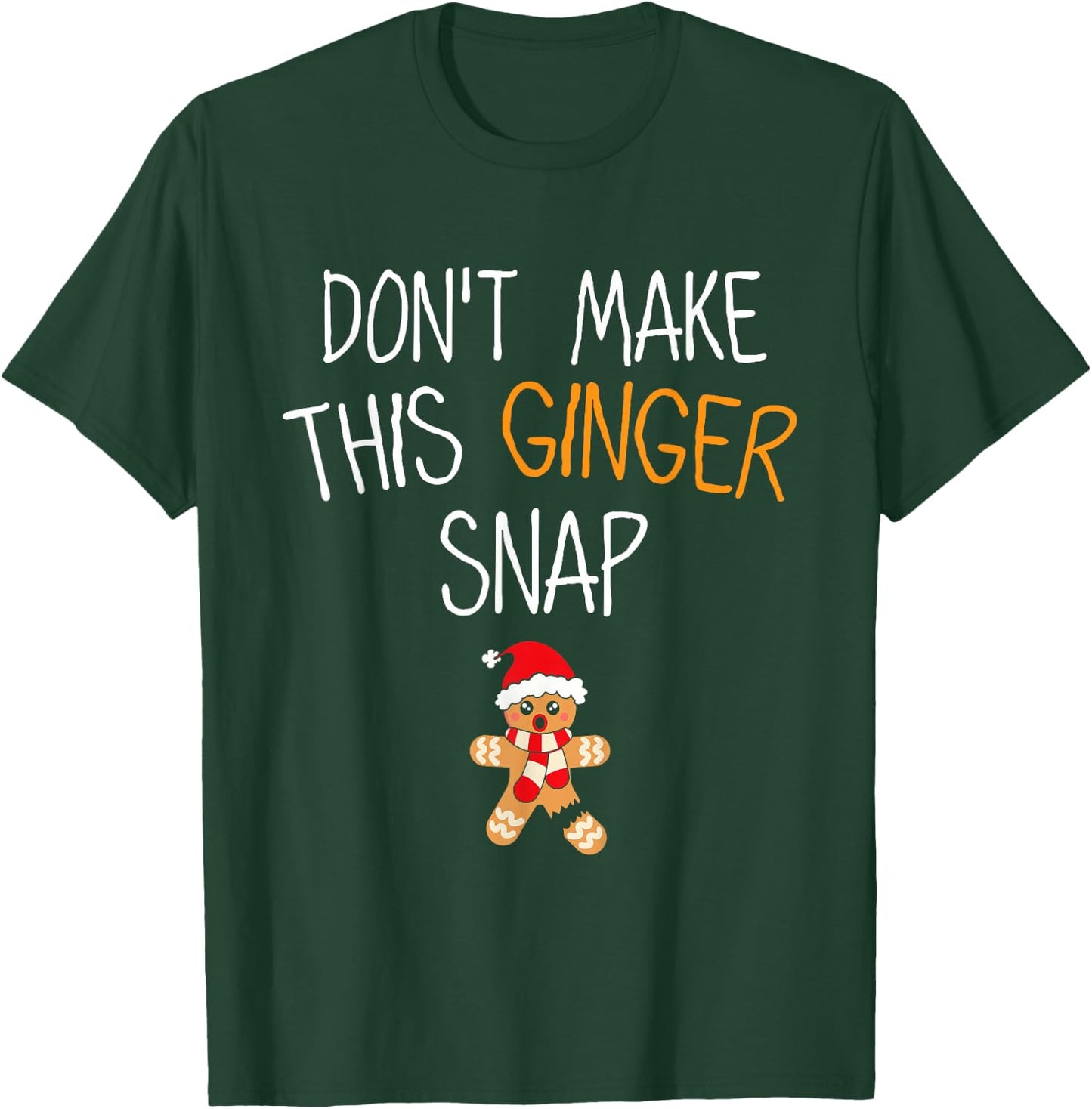 Gingerbread Man Cookie Don't Make This Ginger Snap T-Shirt - T-Shirt | Forest