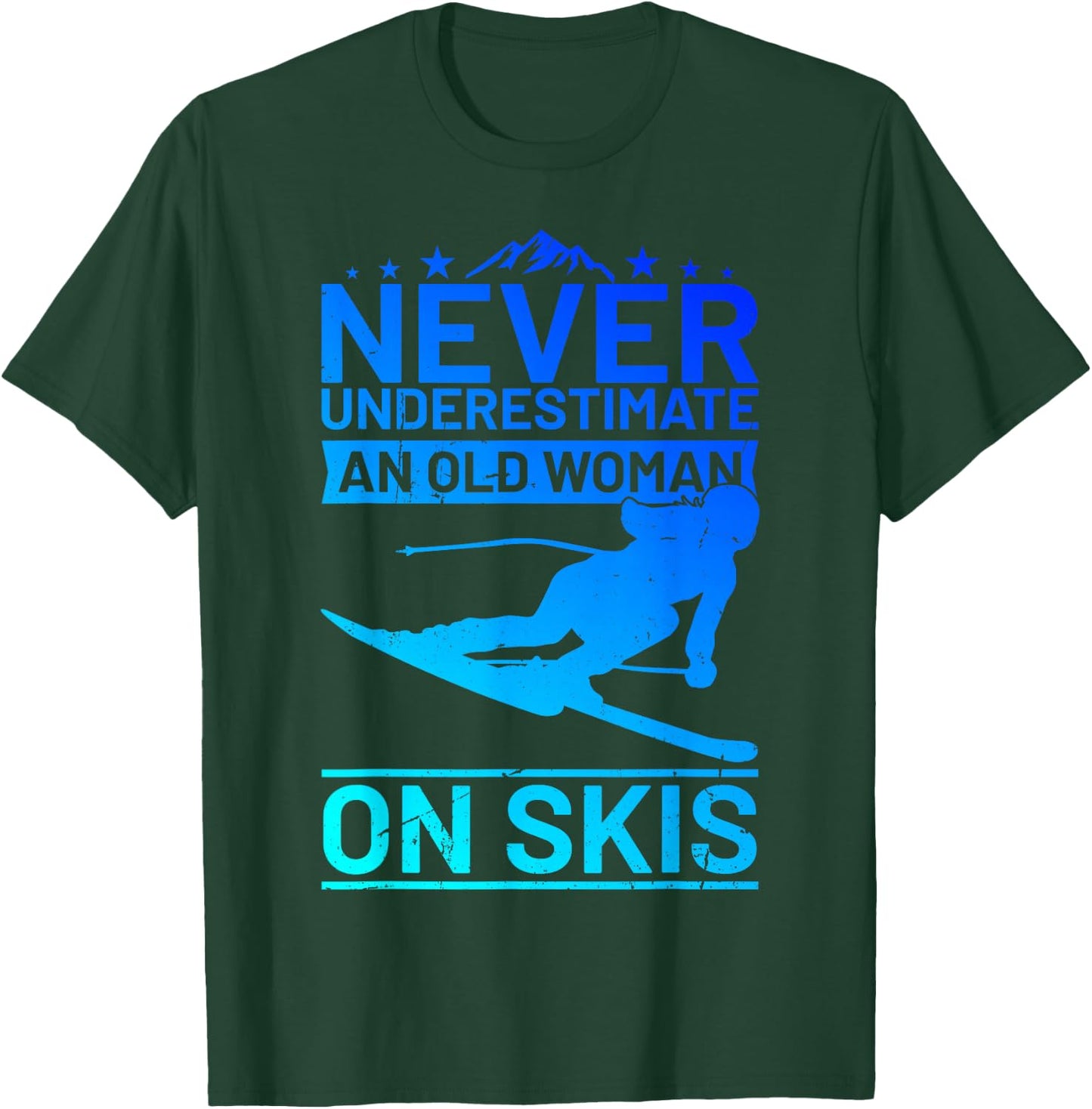 Never underestimate an old woman on skis women's skiing T-Shirt - T-Shirt | Forest