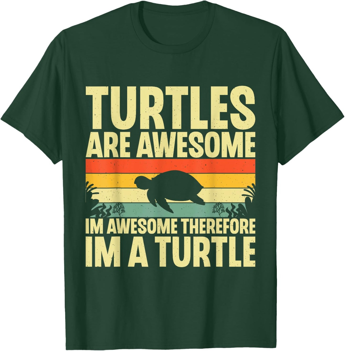 Turtles Are Awesome I'm a Turtle Sea Ocean Animal Reptile T-Shirt - T-Shirt | Forest