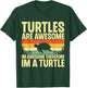 Turtles Are Awesome I'm a Turtle Sea Ocean Animal Reptile T-Shirt - T-Shirt | Forest