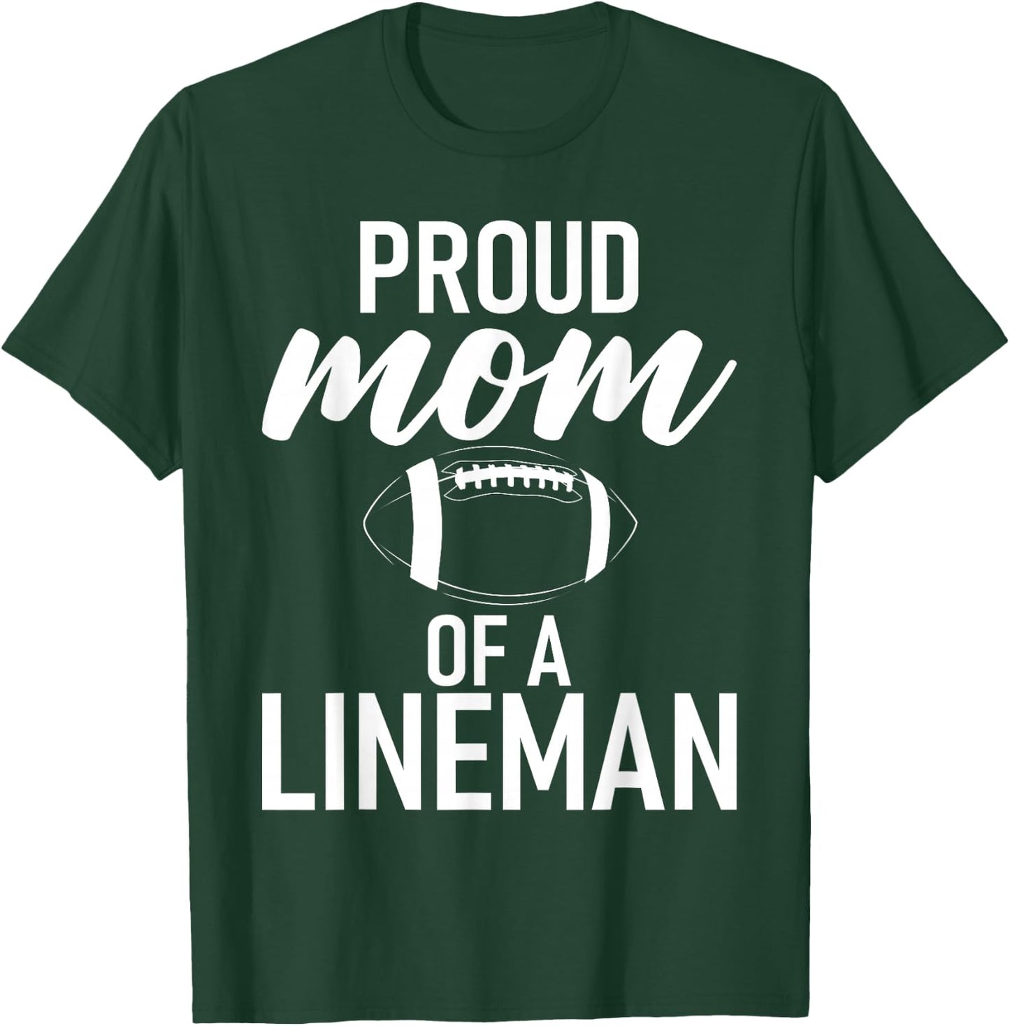 Proud Mom of a Lineman Football Lineman Mom T-Shirt - T-Shirt | Forest