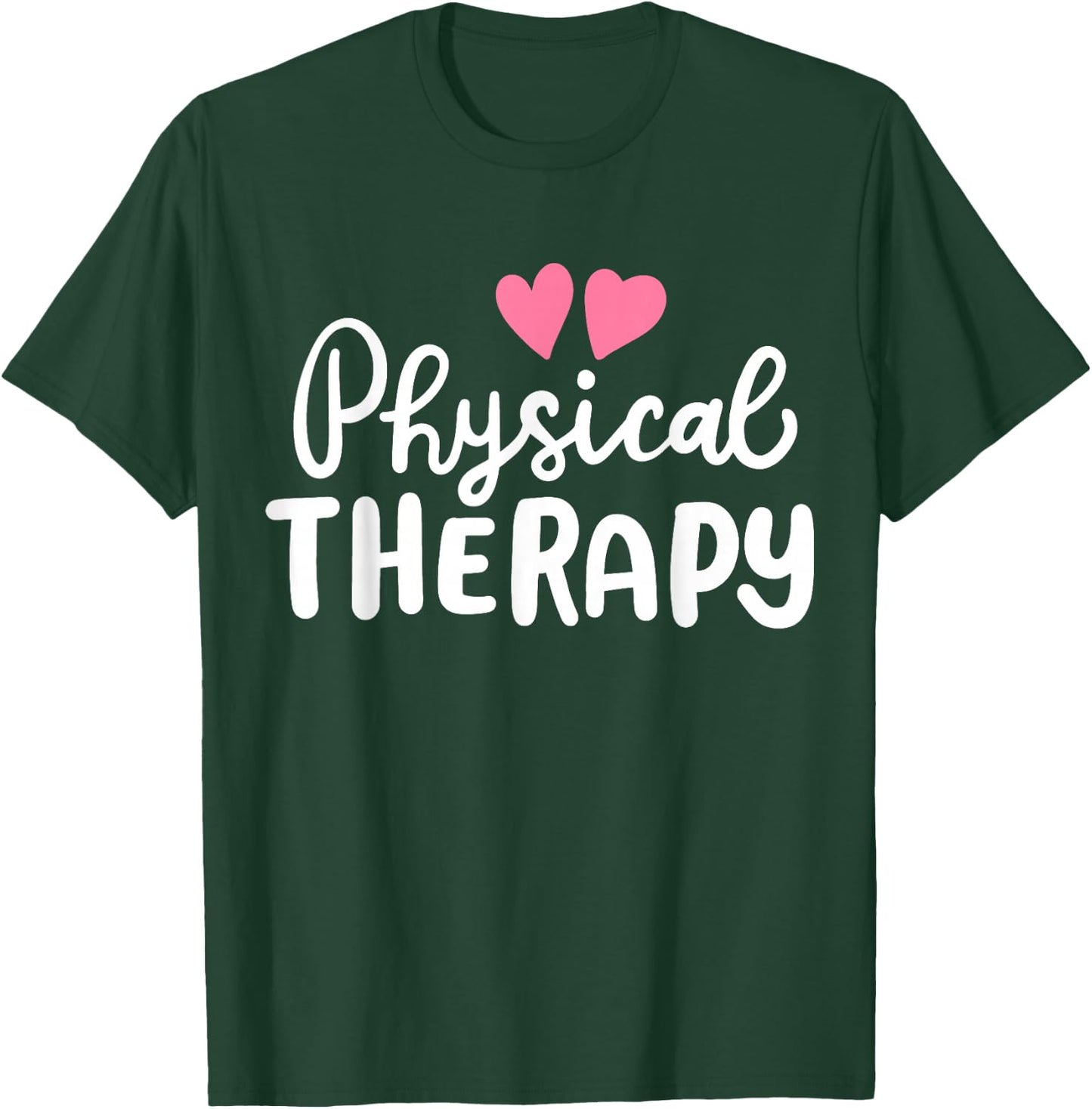 Physical Therapy Therapist PT T-Shirt - T-Shirt | Forest