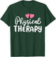 Physical Therapy Therapist PT T-Shirt - T-Shirt | Forest