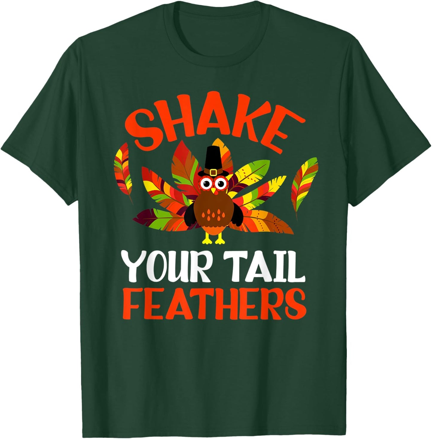 Shake Your Tail Turkey Feather Humor Funny Thanksgiving 2021 T-Shirt - T-Shirt | Forest