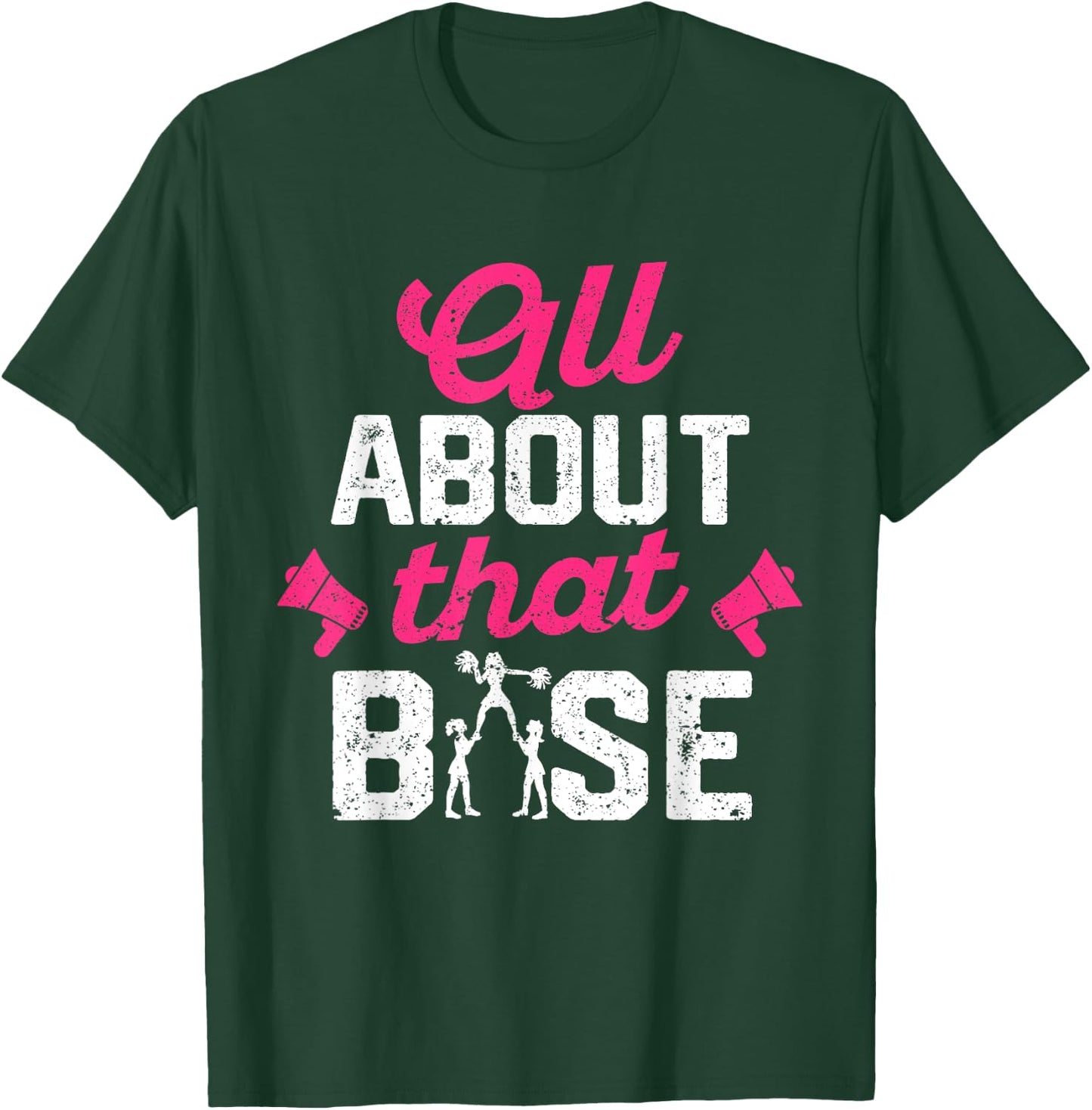 All About That Base - Funny Cheerleading Cheer T-Shirt - T-Shirt | Forest