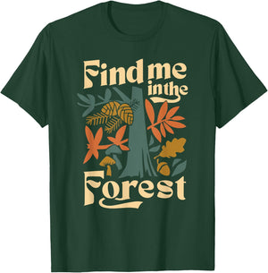 Find Me In The Forest T-Shirt - T-Shirt | Forest