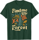 Find Me In The Forest T-Shirt - T-Shirt | Forest