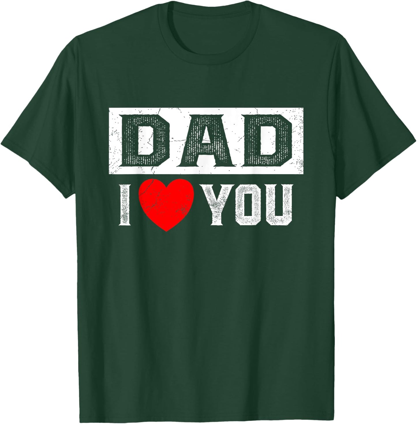 Dad I Heart You I Love Dad T-Shirt - T-Shirt | Forest