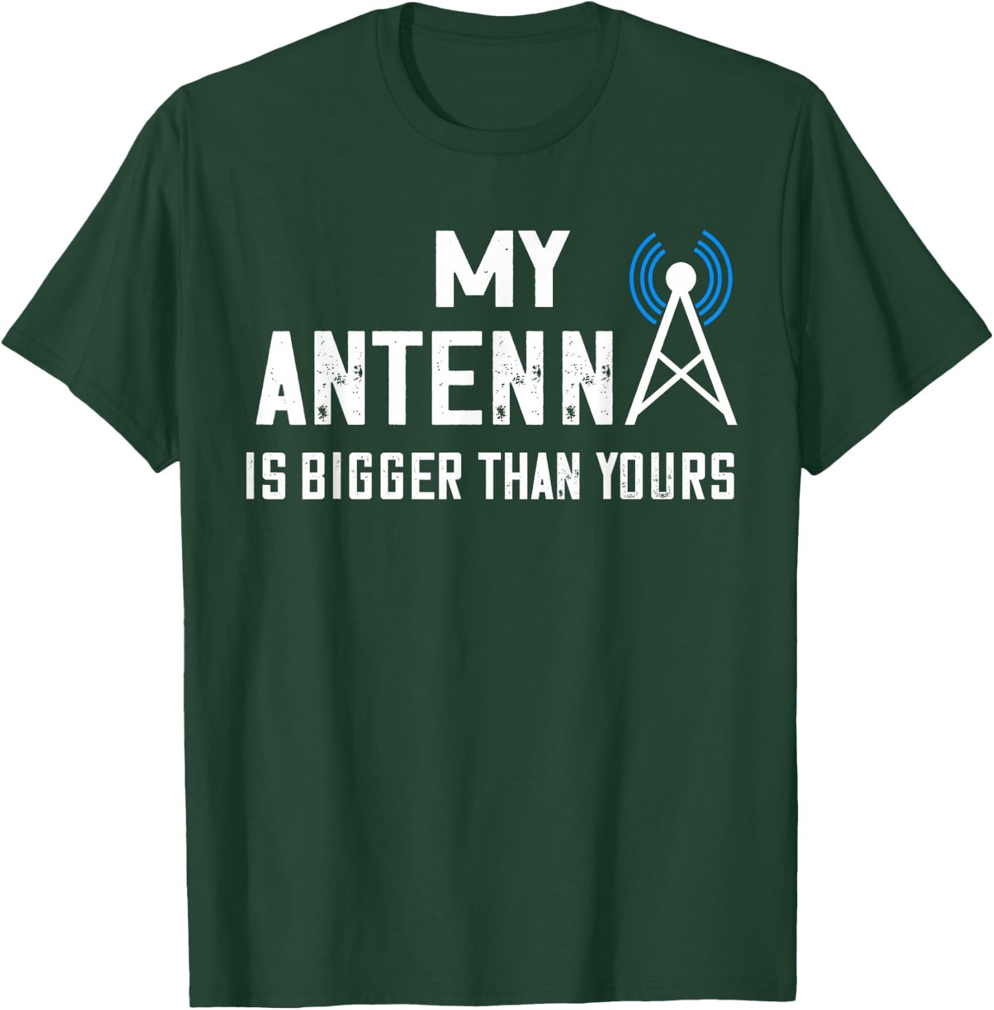 Ham Radio Operator My Antenna Is Bigger Amateur Radio T-Shirt - T-Shirt | Forest