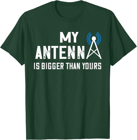 Ham Radio Operator My Antenna Is Bigger Amateur Radio T-Shirt - T-Shirt | Forest
