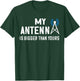 Ham Radio Operator My Antenna Is Bigger Amateur Radio T-Shirt - T-Shirt | Forest