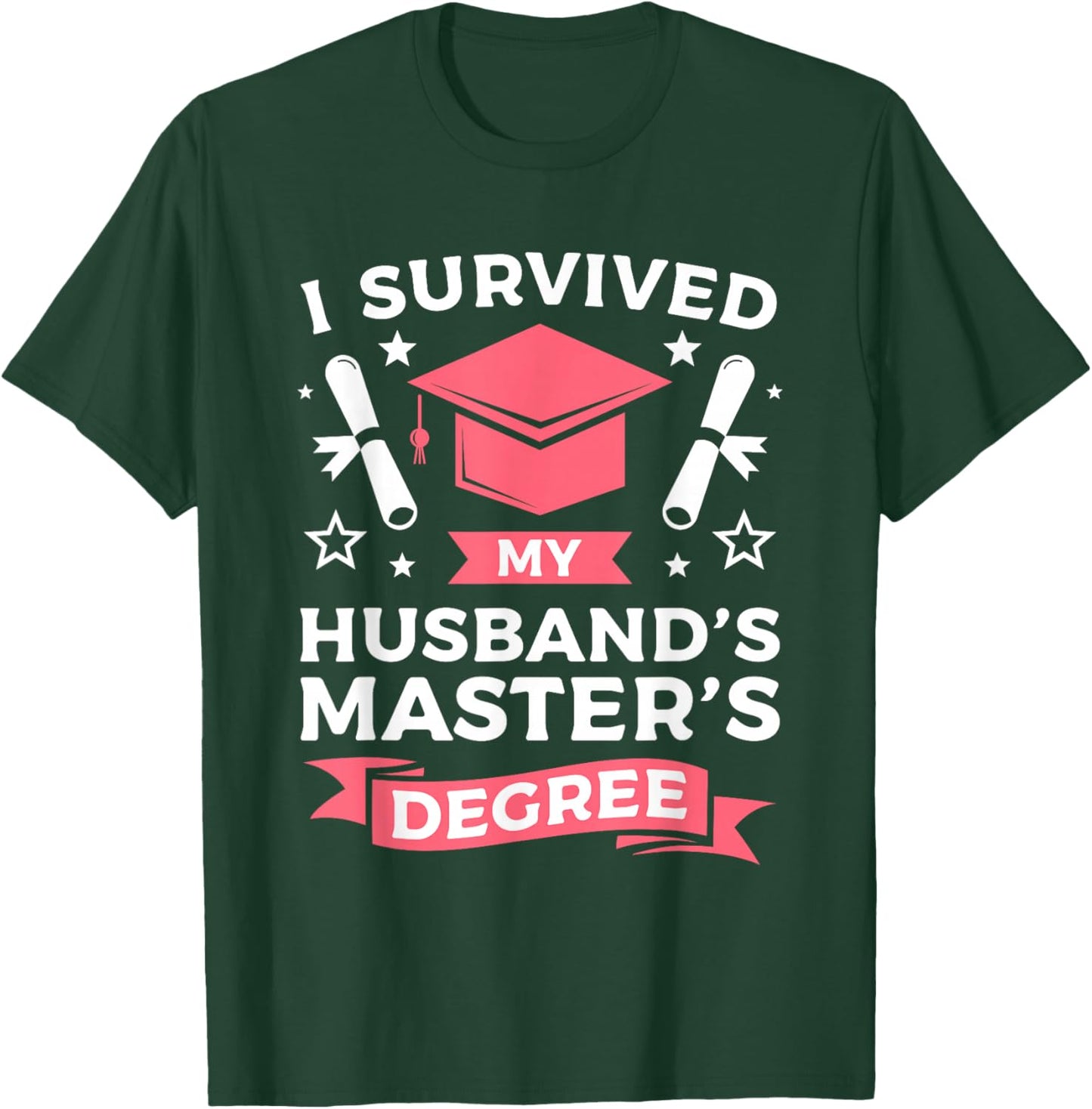 I Survived My Husbands Master's Degree Graduation T-Shirt - T-Shirt | Forest