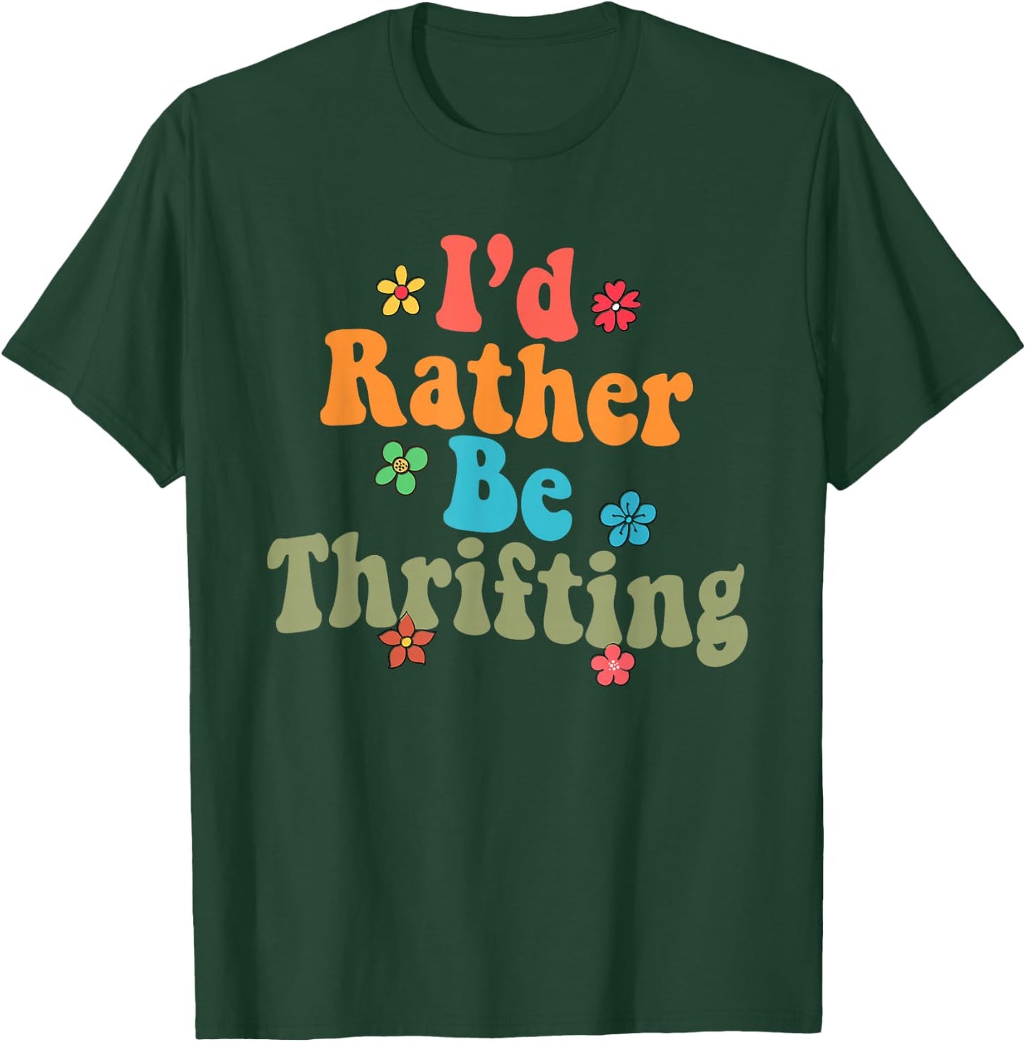 Thrift Store Yard Sale Antique Lover I'd Rather Be Thrifting T-Shirt - T-Shirt | Forest