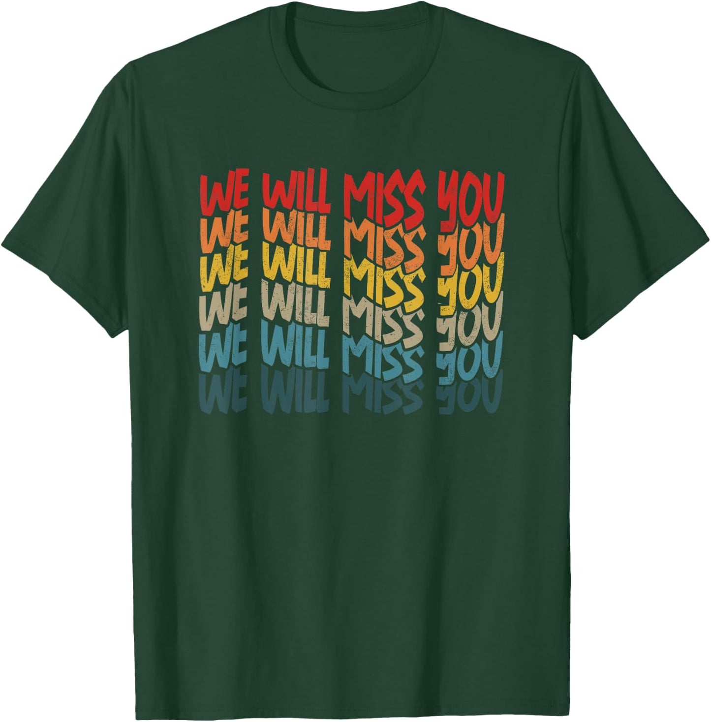 We Will Miss You Retired Friends Intern Colleague Retirement T-Shirt - T-Shirt | Forest