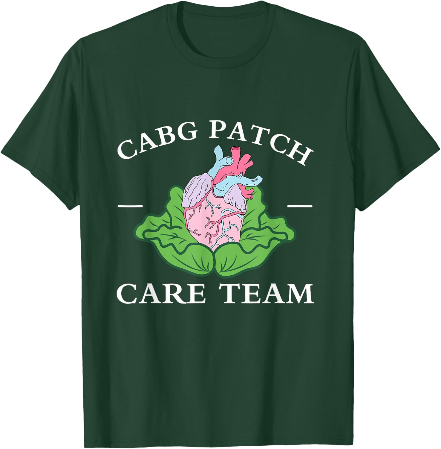 CABG Patch Care Team Nurse Cabbage Heart Nurse Week T-Shirt - T-Shirt | Forest