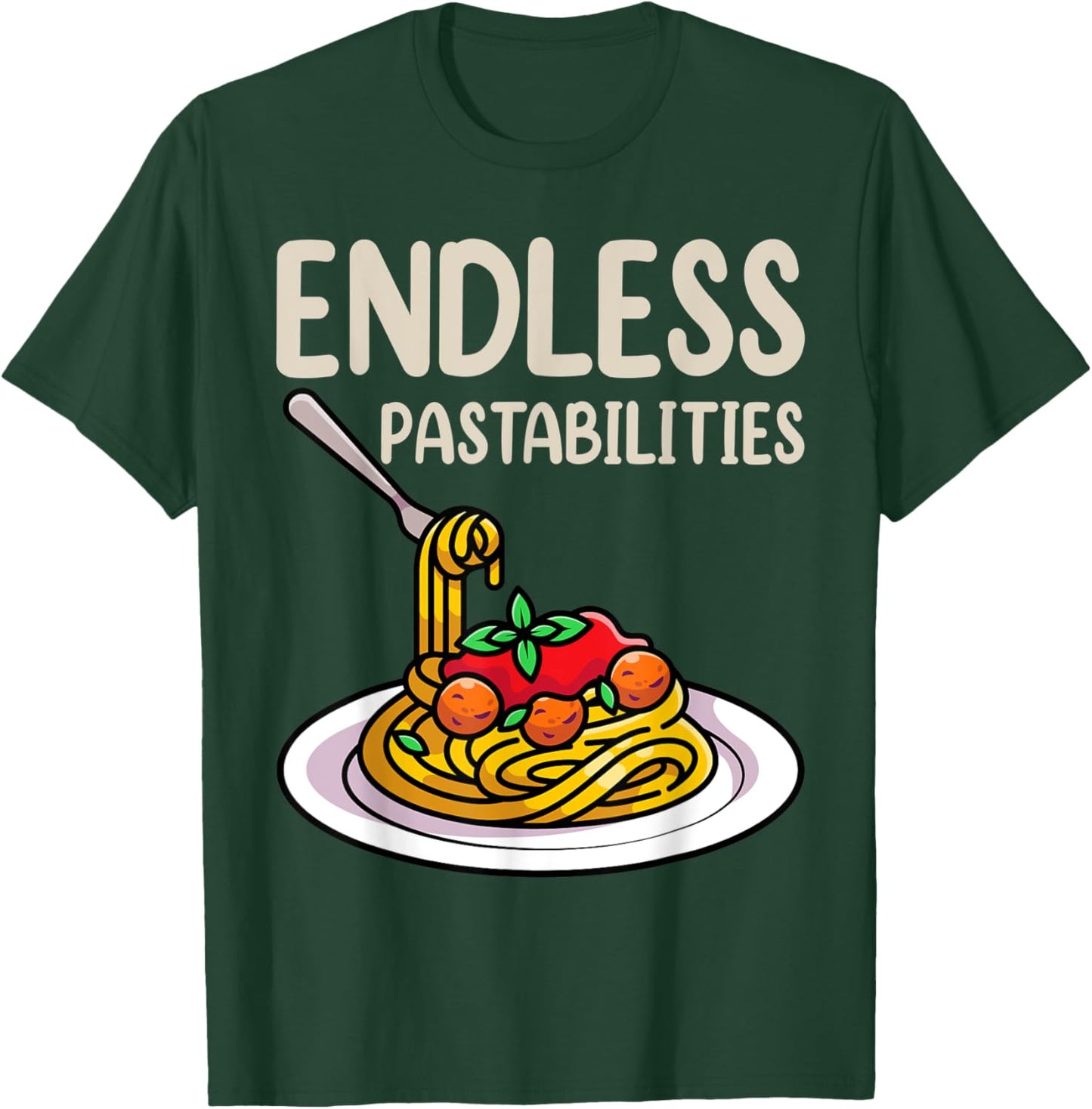 Endless Pastabilities Shirts, Foodie Pasta Lover T-Shirt - T-Shirt | Forest