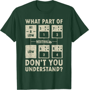 What Part Of Truck Gear Don't You Understand Trucker Driver T-Shirt - T-Shirt | Forest