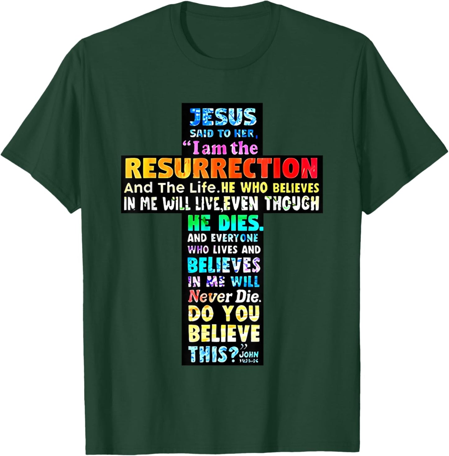 Jesus Said to Her I Am the Resurrection and the Life T-Shirt - T-Shirt | Forest