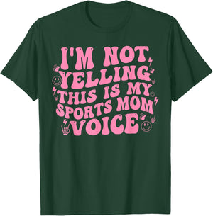 I’m Not Yelling This Is My Normal Sports Mom Voice Funny T-Shirt - T-Shirt | Forest