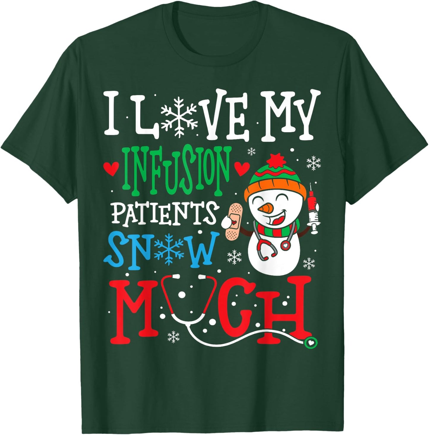 I Love My Infusion Nurse Patients Snow Much Nurse Christmas T-Shirt - T-Shirt | Forest