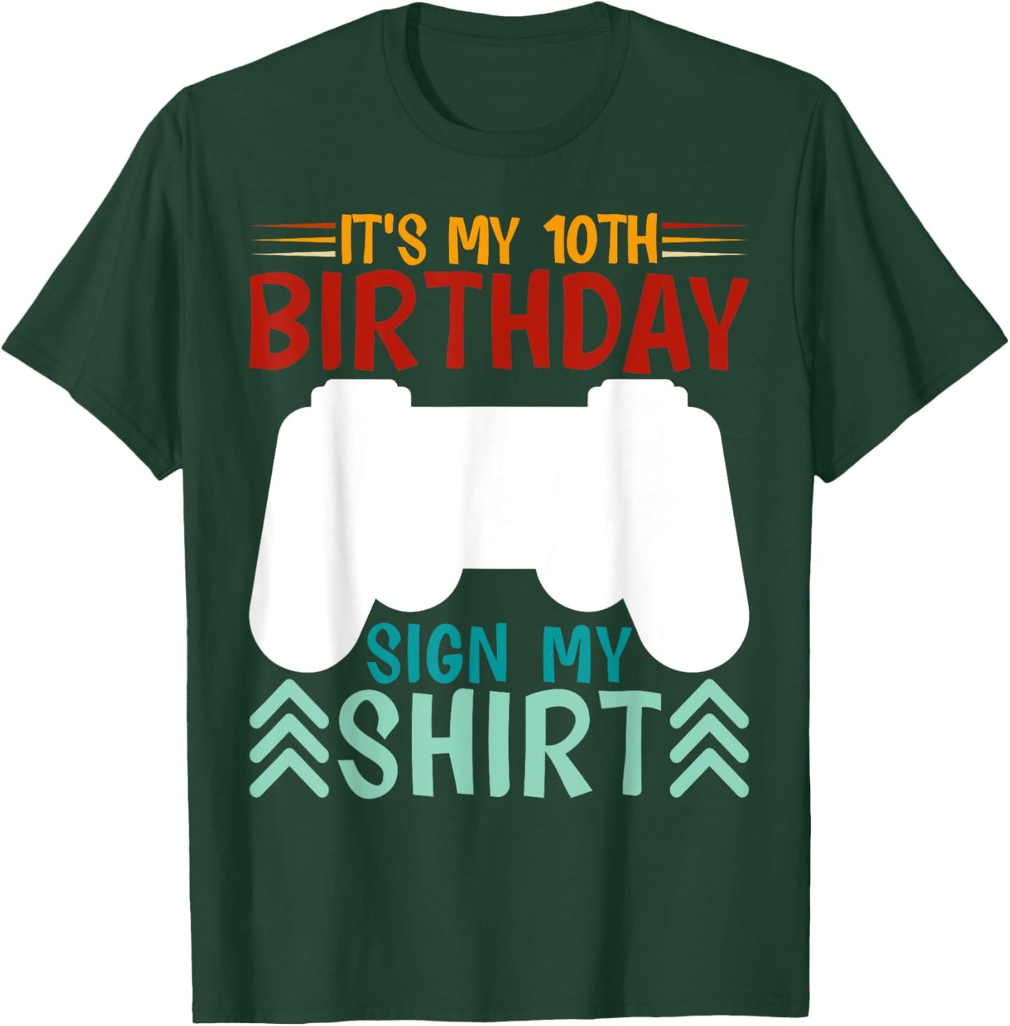 It's My 10th Birthday Sign My Shirt Funny Birthday Gaming T-Shirt - T-Shirt | Forest