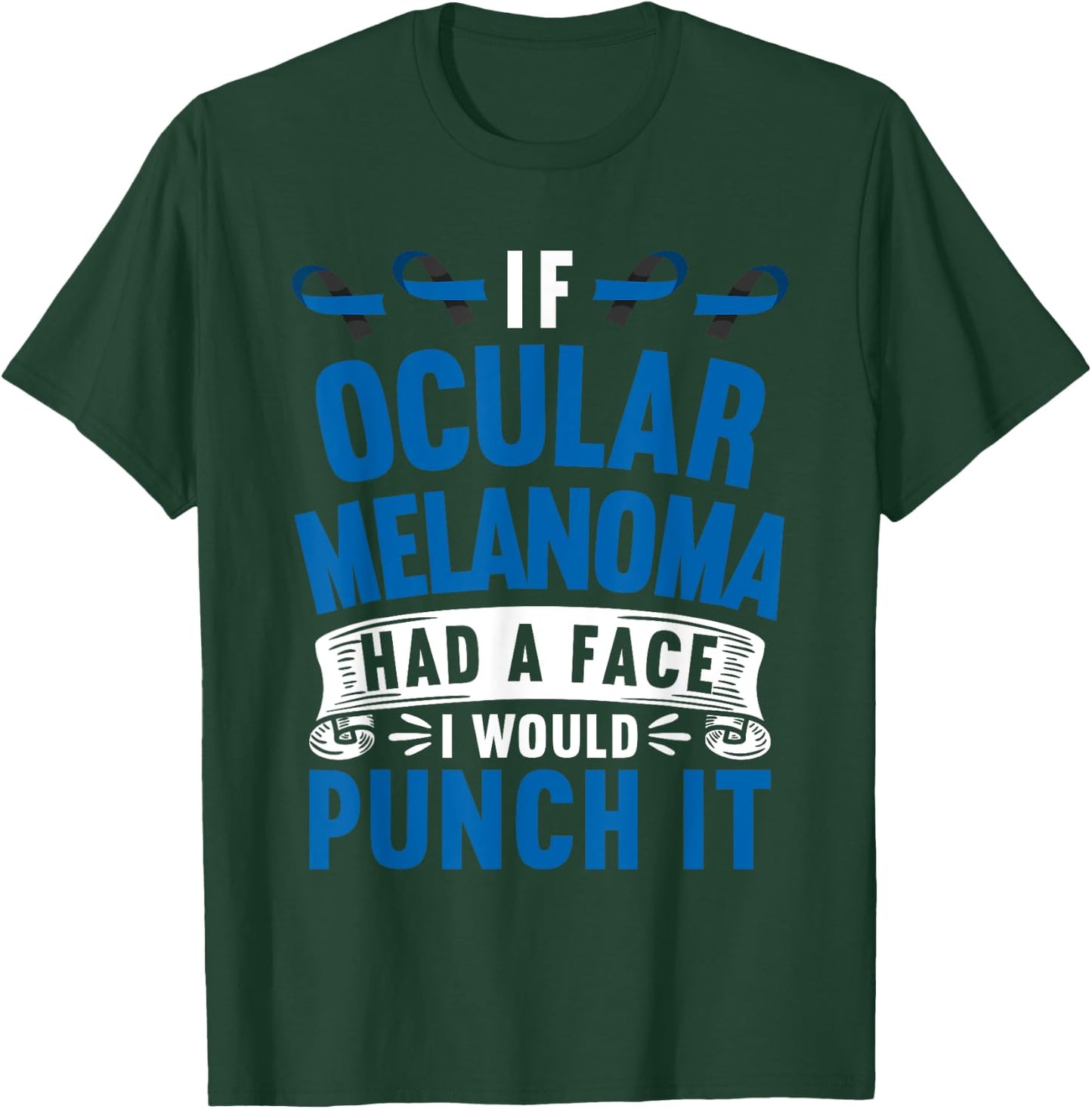 Awareness I If Ocular Melanoma Had Face I Would Punch It T-Shirt - T-Shirt | Forest