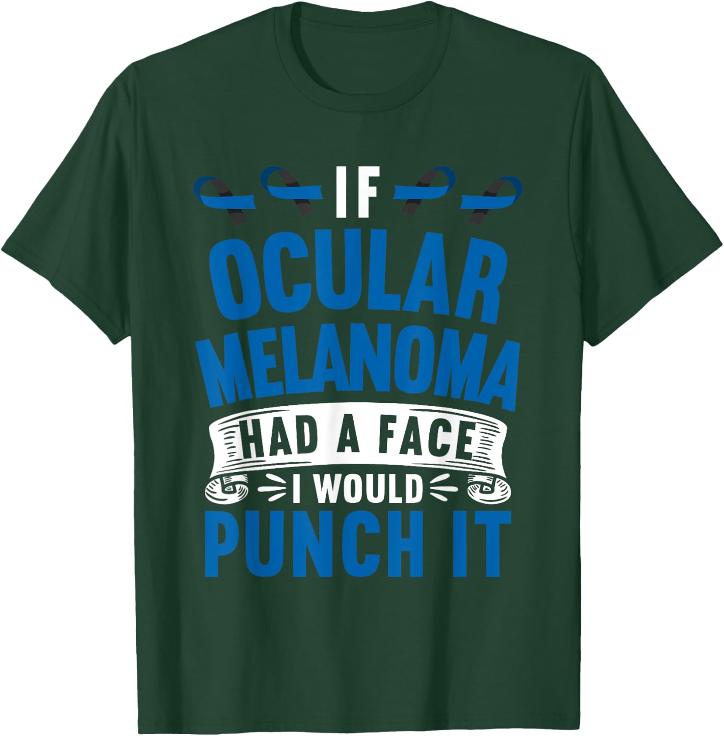 Awareness I If Ocular Melanoma Had Face I Would Punch It T-Shirt - T-Shirt | Forest