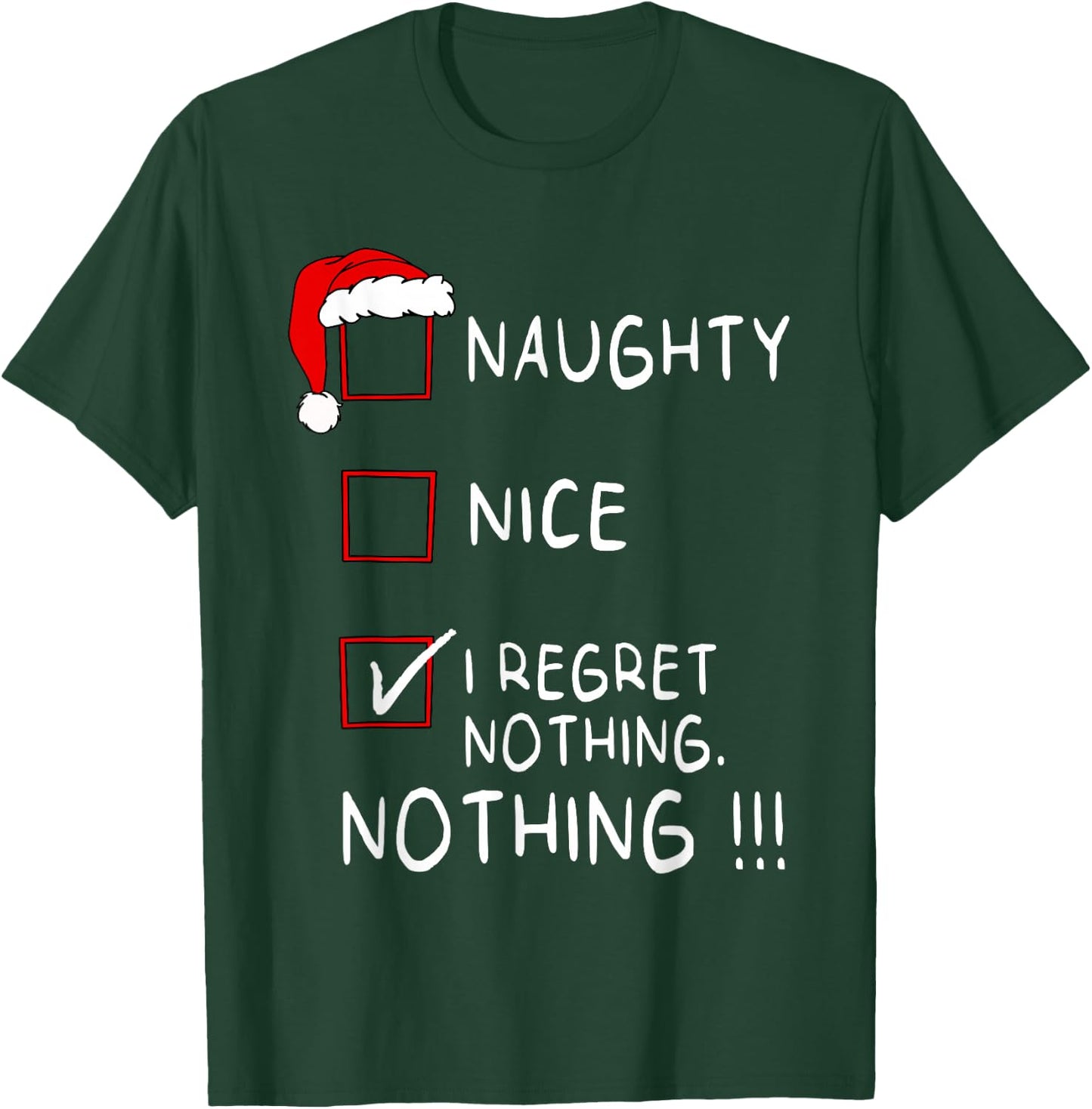 Naughty Nice List I Regret Nothing Xmas Men Women Christmas T-Shirt - T-Shirt | Forest