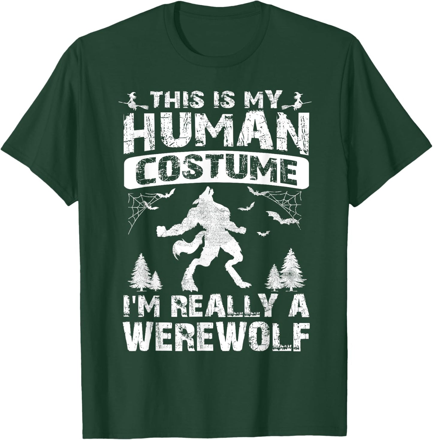 This Is My Human Costume I'm Really A Werewolf Halloween T-Shirt - T-Shirt | Forest