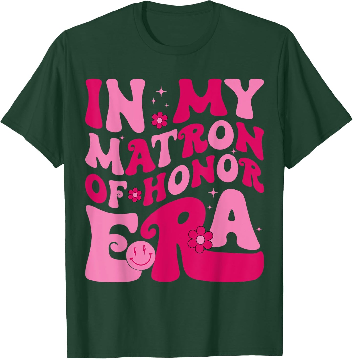 In My Matron Of Honor Era Funny Bridesmaid Wedding Groovy T-Shirt - T-Shirt | Forest