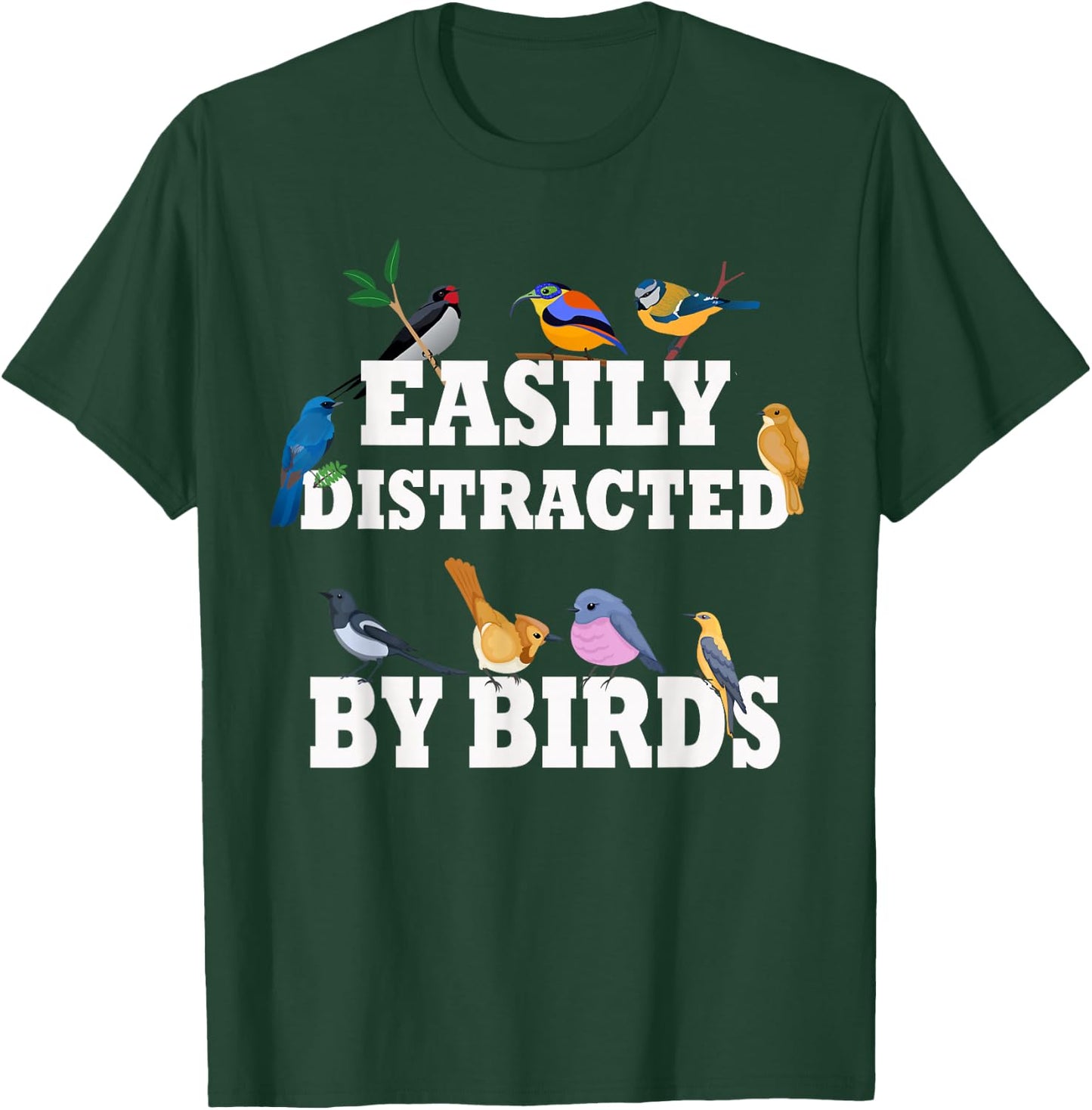 Easily Distracted By Birds Funny Bird Watcher & Birdwatching T-Shirt - T-Shirt | Forest