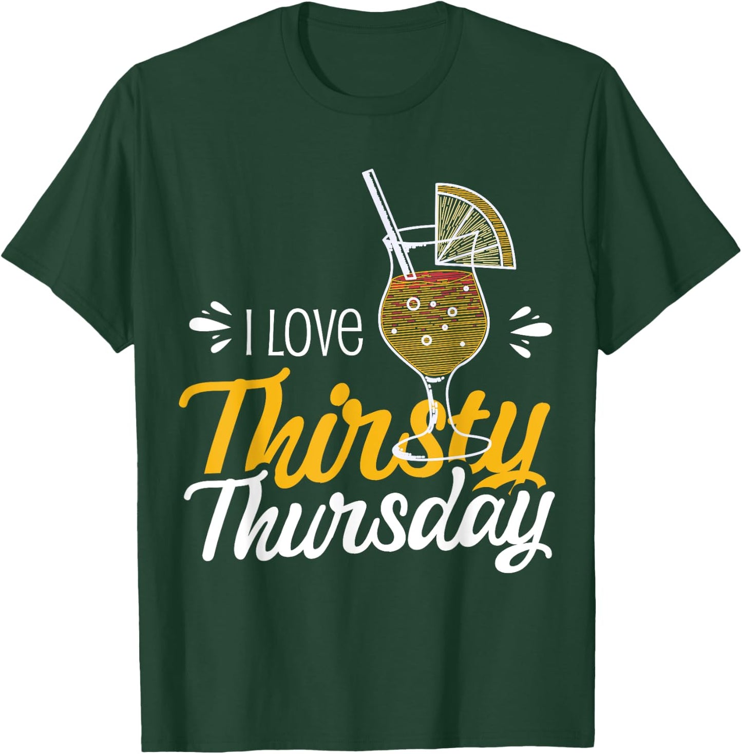 I Love Thirsty Thursday T-Shirt - T-Shirt | Forest