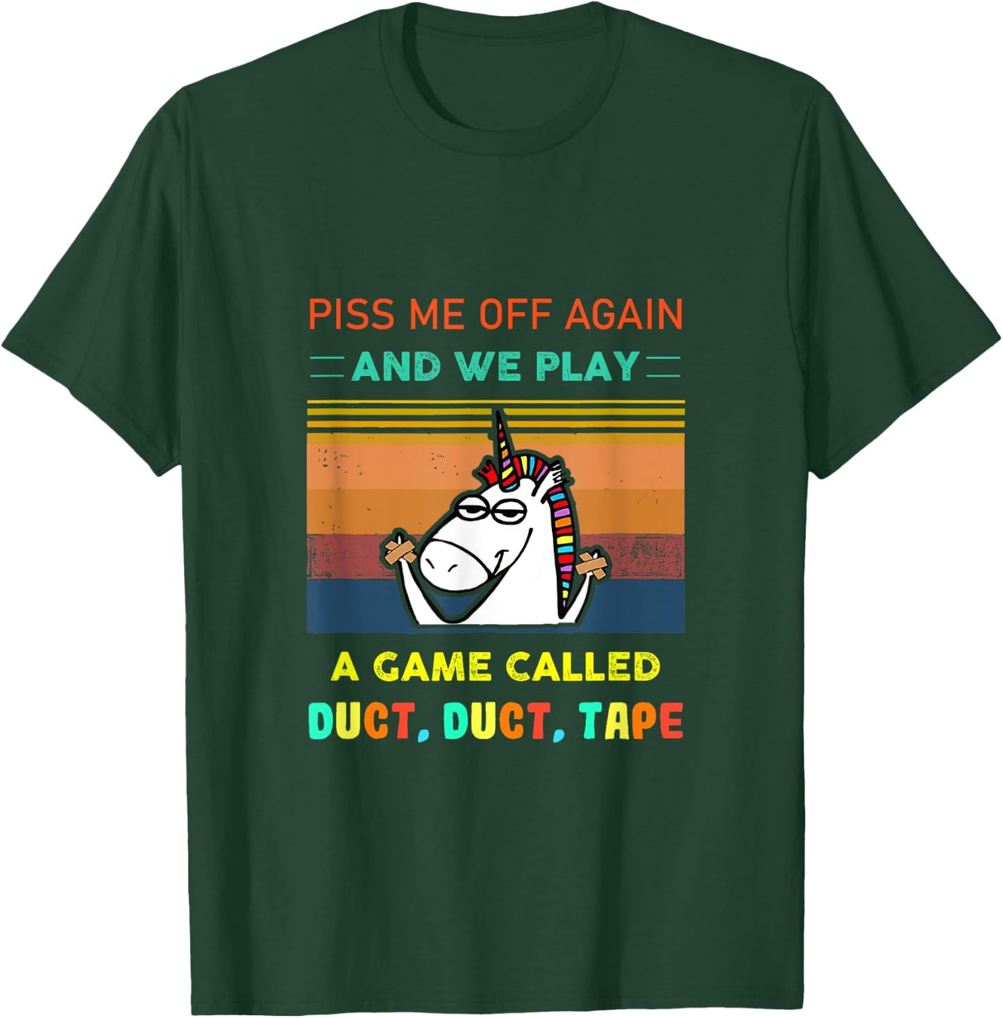 Piss Me Off Again We Play Game Called Duct Tape Fun Unicorn T-Shirt - T-Shirt | Forest