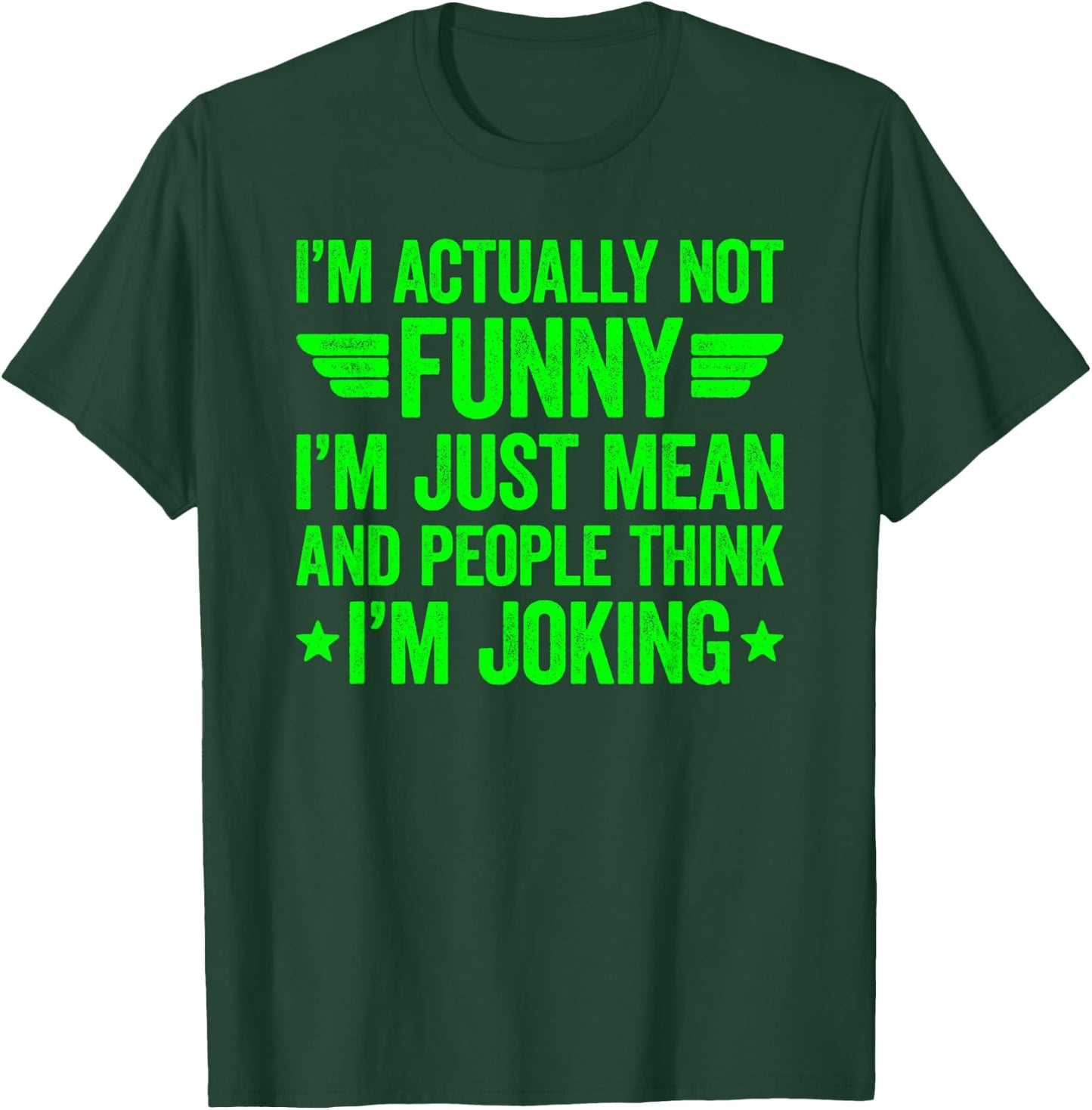 I'm Actually Not Funny I'm Just Mean T-Shirt - T-Shirt | Forest