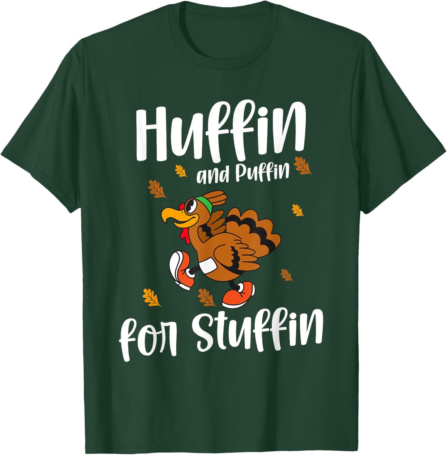 Huffin And Puffin For Stuffin - Funny Thanksgiving Turkey T-Shirt - T-Shirt | Forest
