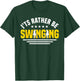 Metal Detector I'd Rather Be Swinging Metal Detecting T-Shirt - T-Shirt | Forest