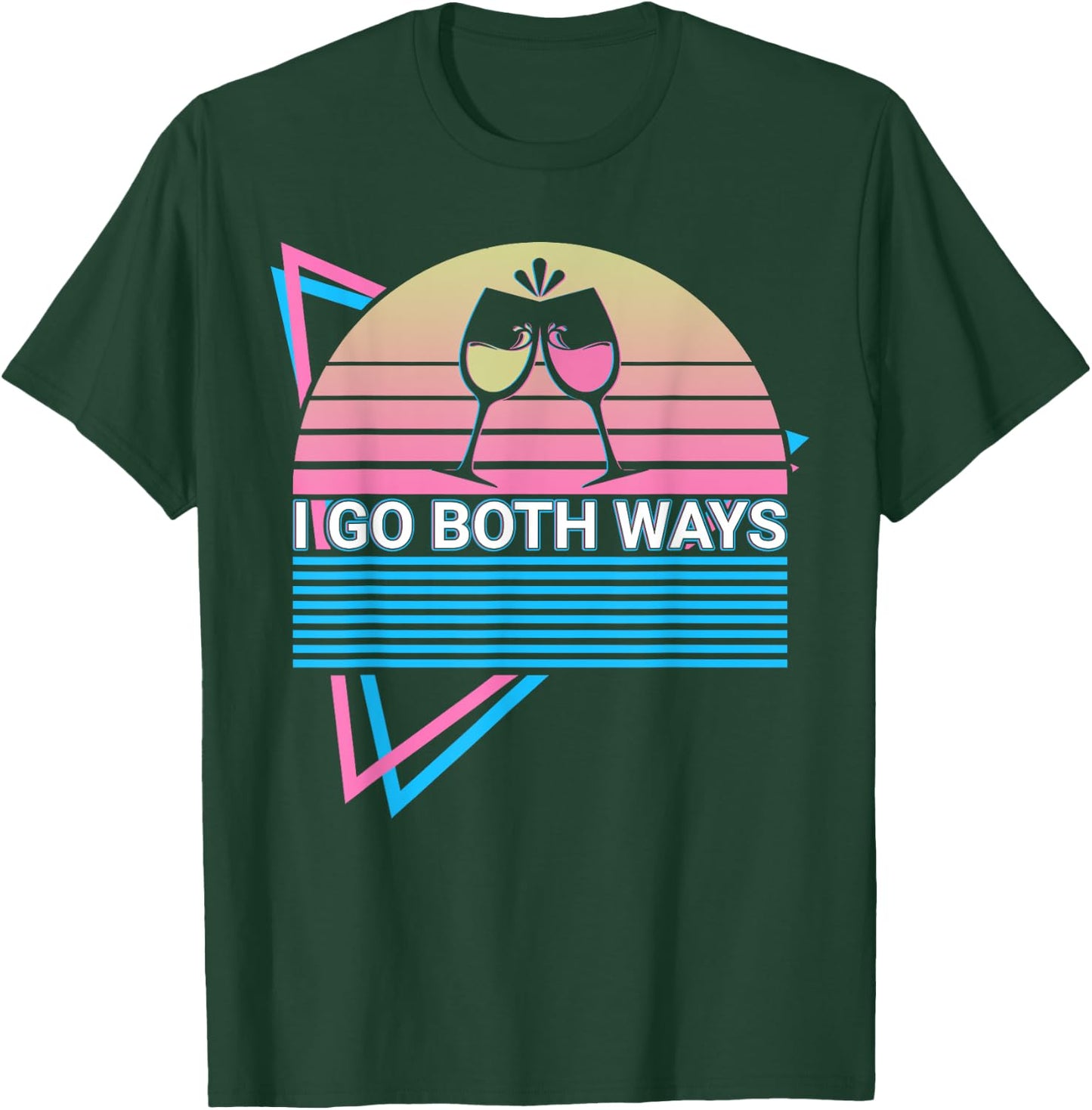 Wine Drinking Wine Drinker I Go Both Ways T-Shirt - T-Shirt | Forest
