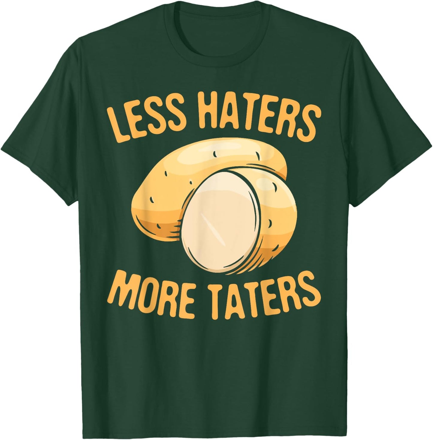 Less Haters - More Taters - Veggies - Vegetarian Go Vegan T-Shirt - T-Shirt | Forest