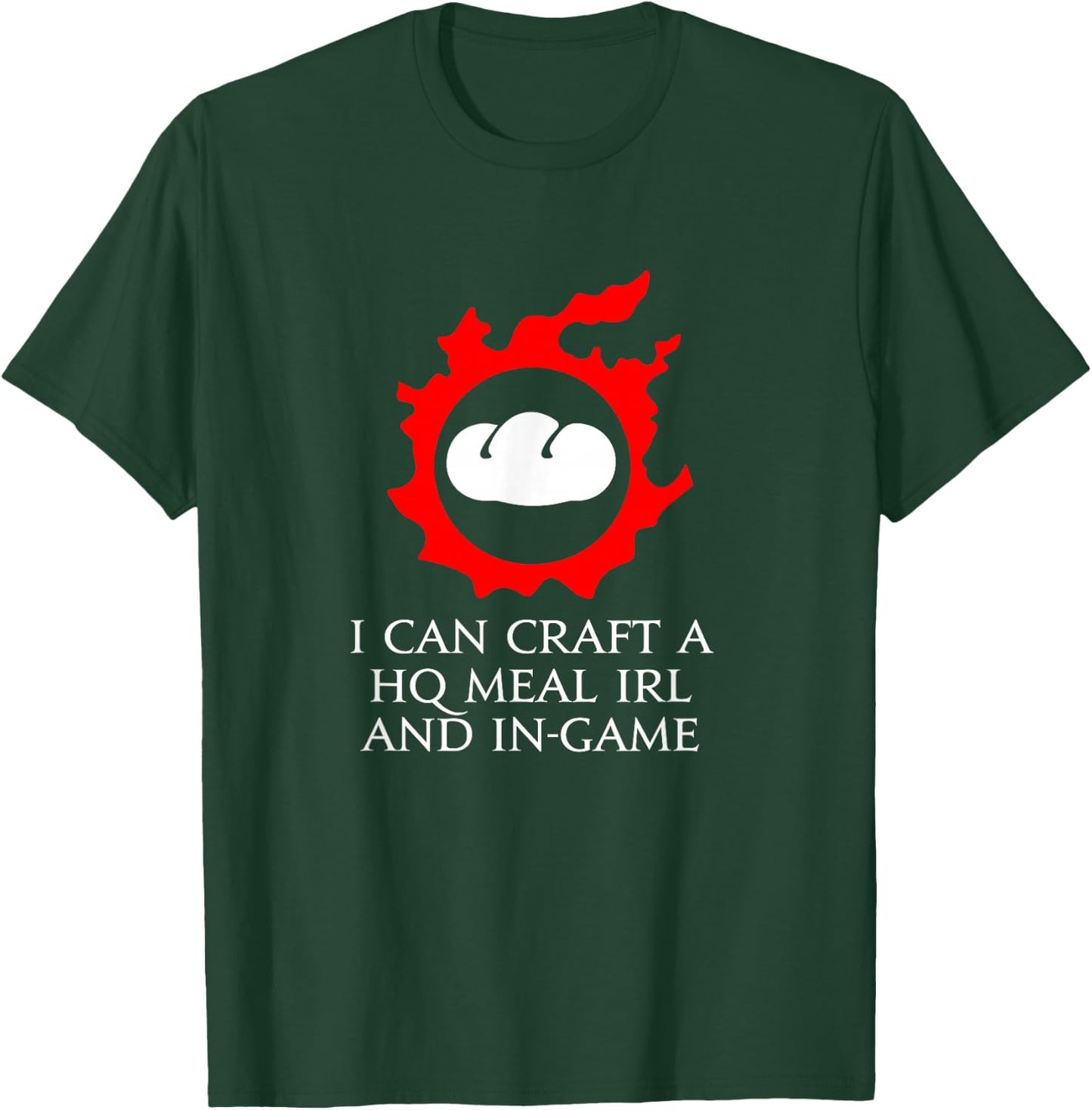 I can craft a HQ Meal IRL and in-game - culinarian MMORPG T-Shirt - T-Shirt | Forest
