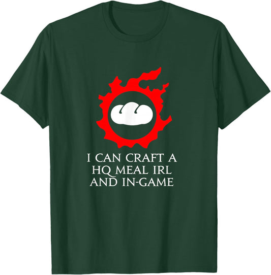 I can craft a HQ Meal IRL and in-game - culinarian MMORPG T-Shirt - T-Shirt | Forest