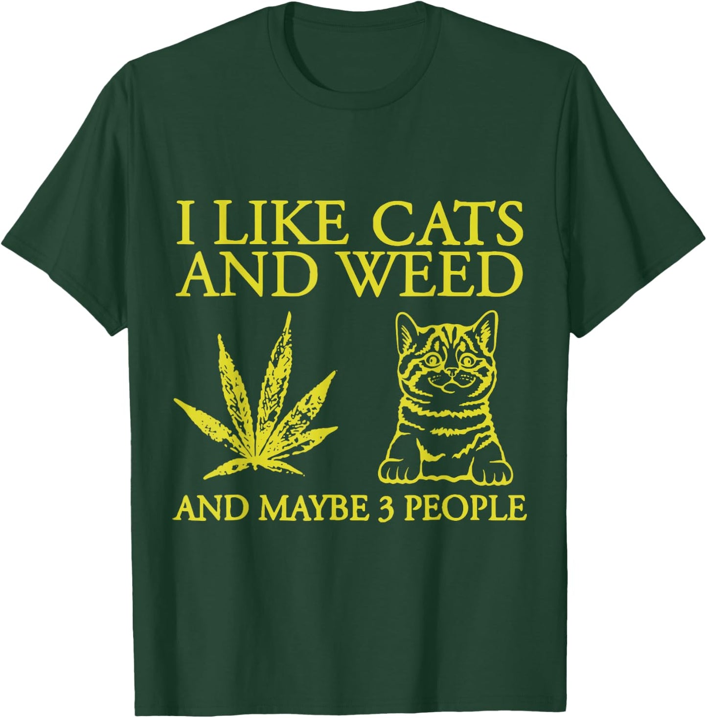 I Like Cats And Weed And Maybe 3 People Funny Cat Lover T-Shirt - T-Shirt | Forest